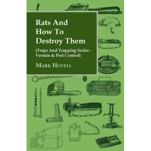 Rats and How to Destroy Them (Traps and Trapping Series - Vermin & Pest Control)