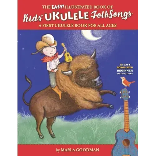 The Easy Illustrated Book of Kids' Ukulele Folk Songs: A first ukulele book for all ages
