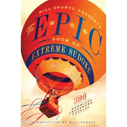 Will Shortz Presents the Epic Book of Extreme Sudoku: 300 Challenging Puzzles