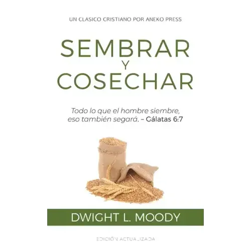 Sembrar y Cosechar: Todo lo que el hombre siembre, eso también segará (Gálatas 6:7)