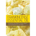 Frankincense Essential Oil: Everything You Need To Know About The Essential Oil Fit For Kings