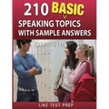 210 Basic Speaking Topics with Sample Answers Q181-210: 240 Basic Speaking Topics 30 Day Pack 3
