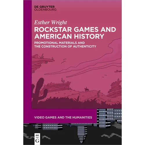 Rockstar Games and American History: Promotional Materials and the Construction of Authenticity
