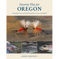 Favorite Flies for Oregon: 50 Essential Patterns from Local Experts