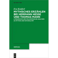 Mythisches Erzählen bei Hermann Hesse und Thomas Mann