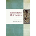 Early Buddhist Oral Tradition: Textual Formation and Transmission