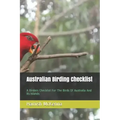 Australian Birding Checklist: A Birders Guide to the Birds of Australia and Its Islands