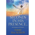 30 Seconds In His Presence