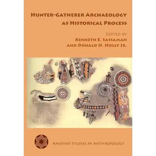 Hunter-Gatherer Archaeology as Historical Process