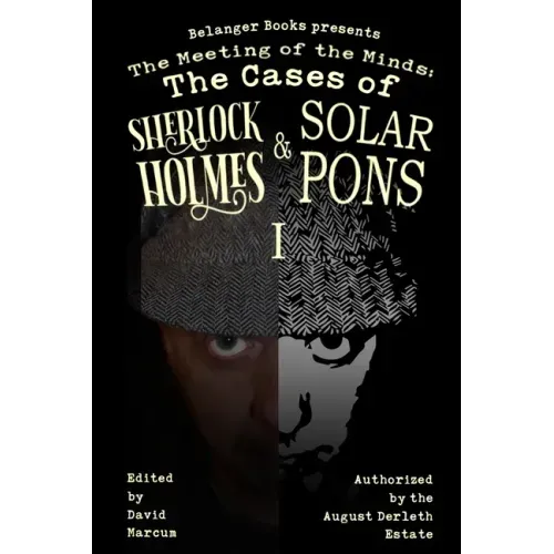 The Meeting of the Minds: The Cases of Sherlock Holmes & Solar Pons 1