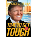Time to Get Tough: Make America Great Again!