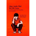 Algo anda mal en mi casa: Un libro acerca de las peleas de los padres = Something is Wrong at My House