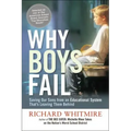 Why Boys Fail: Saving Our Sons from an Educational System That's Leaving Them Behind