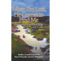 When I'm Lost, He Comes to Find Me: Inspirational Poems and Prose