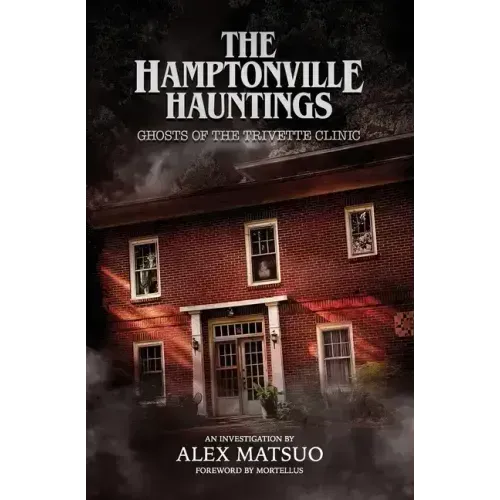 The Hamptonville Hauntings: Ghosts of the Trivette Clinic