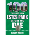 100 Things to Do in Estes Park Before You Die