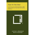 Talk to the Deaf: A Manual of Approximately 1,000 Signs Used by the Deaf of North America