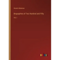 Biographies of Two Hundred and Fifty: Vol. I