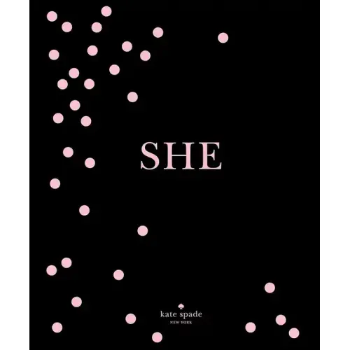 Kate Spade New York: She: Muses, Visionaries and Madcap Heroines