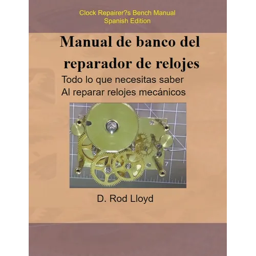 Manual de banco del reparador de relojes - Clock Repairers Bench Manual Spanish