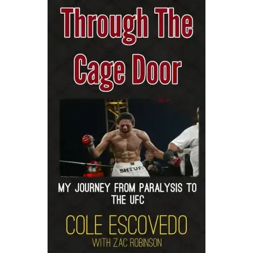Through the Cage Door: My Journey from Paralysis to the UFC