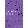 The Value of You!: Your New Journey Awaits...