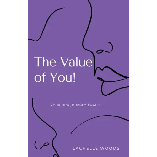 The Value of You!: Your New Journey Awaits...