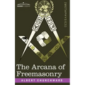 The Arcana of Freemasonry