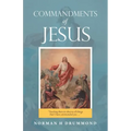 Commandments of Jesus: "Teaching Them to Observe All Things That I Have Commanded You ..."