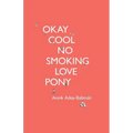 Okay Cool No Smoking Love Pony