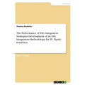The Performance of ESG Integration Strategies. Development of an ESG Integration Methodology for EU Equity Portfolios