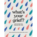What's Your Grief?: Lists to Help You Through Any Loss