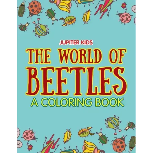 The World of Beetles (A Coloring Book)