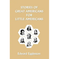 Stories of Great Americans for Little Americans (Yesterday's Classics)