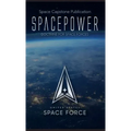 Spacepower: Doctrine for Space Forces