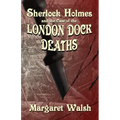 Sherlock Holmes and The Case of The London Dock Deaths