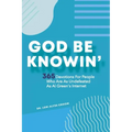 God Be Knowin': 365 Devotions For People Who Are As Undefeated As Al Green's Internet
