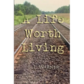 A Life Worth Living