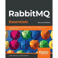 RabbitMQ Essentials - Second Edition: Build distributed and scalable applications with message queuing using RabbitMQ