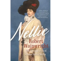 Nellie: The Life and Loves of Dame Nellie Melba