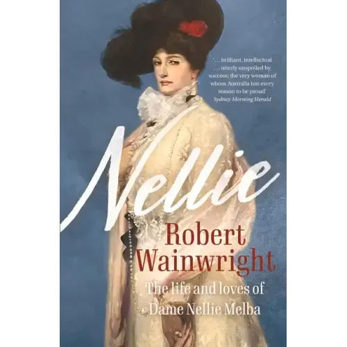 Nellie: The Life and Loves of Dame Nellie Melba