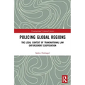 Policing Global Regions: The Legal Context of Transnational Law Enforcement Cooperation