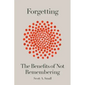 Forgetting: The Benefits of Not Remembering