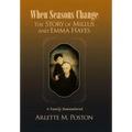 When Seasons Change the Story of Millus and Emma Hayes: A Family Remembered