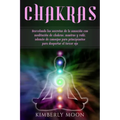 Chakras: Desvelando los secretos de la sanación con meditación de chakras, mantras y reiki, además de consejos para principiant