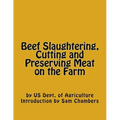 Beef Slaughtering, Cutting and Preserving Meat on the Farm