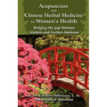 Acupuncture and Chinese Herbal Medicine for Women's Health: Bridging the Gap Between Western and Eastern Medicine