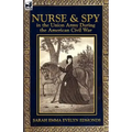 Nurse and Spy in the Union Army During the American Civil War