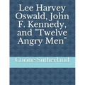 Lee Harvey Oswald, John F. Kennedy, and Twelve Angry Men