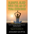 Blissful Sleep with the Aid of Yoga Exercises: Twelve Techniques for Improving Your Sleeping Patterns - Yoga for Everybody #2